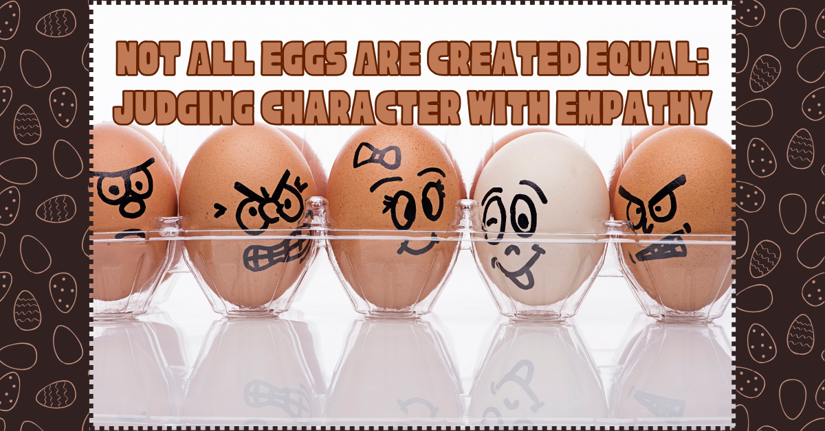 Not All Eggs Are Created Equal: Judging Character with Empathy ...