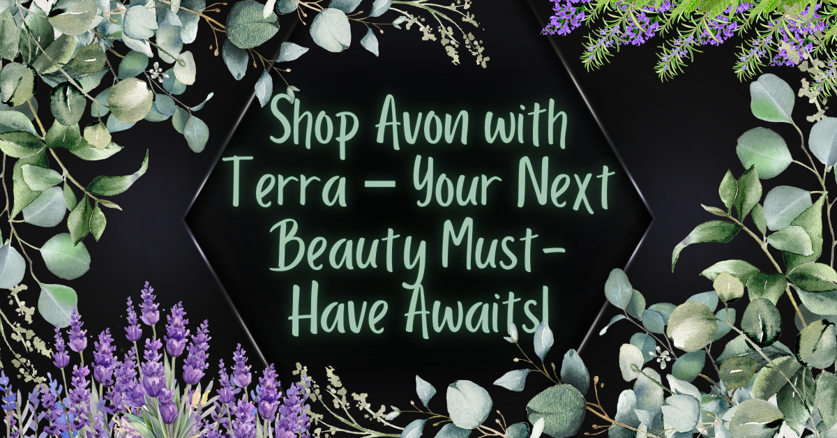 A dark background with a subtle hexagon shape in the center displaying mint-green text that reads, ‘Shop Avon with Terra – Your Next Beauty Must-Have Awaits!’ Surrounded by lavender sprigs, eucalyptus leaves, and rosemary, creating a fresh, botanical vibe.