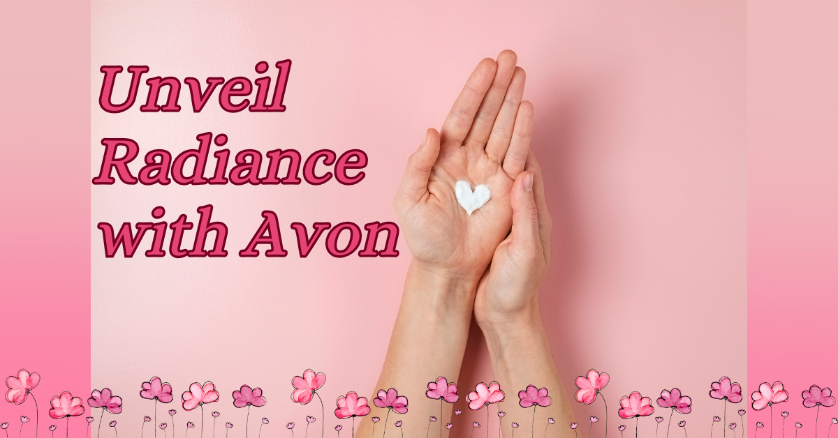 Image of two hands held together forming a cup shape, holding a small, heart-shaped cream against a soft pink background. Delicate pink flowers are drawn along the bottom edge, and the text 'Unveil Radiance with Avon' in bold pink letters is displayed at the top.