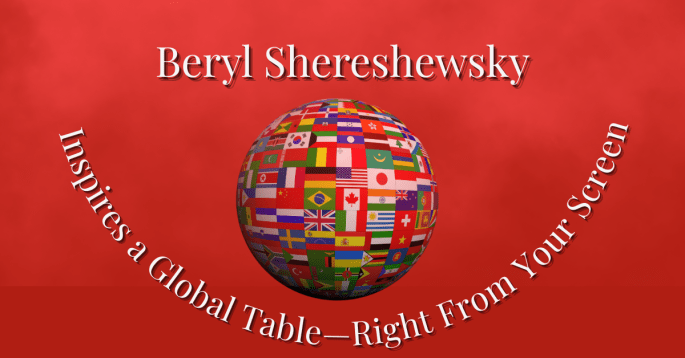A red background features a 3D globe composed of international flags. Above the globe, the name “Beryl Shereshewsky” is written in bold white text with a shadow effect. Curving beneath the globe, the phrase “Inspires a Global Table—Right From Your Screen” wraps upward in a semi-circle, emphasizing a theme of worldwide cultural connection through food.
