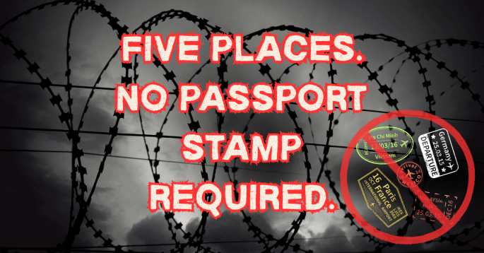 Barbed wire coils against a stormy sky with bold red text reading “Five Places. No Passport Stamp Required.” A red circle with a slash overlays a cluster of international passport stamps in the bottom right, symbolizing places the author chooses not to visit.