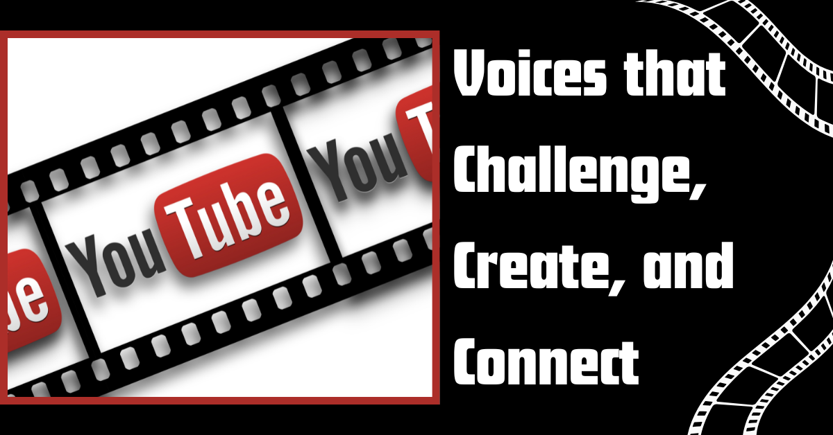 YouTube logos displayed on a filmstrip graphic, set against a black background. To the right, bold white text reads “Voices that Challenge, Create, and Connect,” with curved filmstrip designs framing the image.