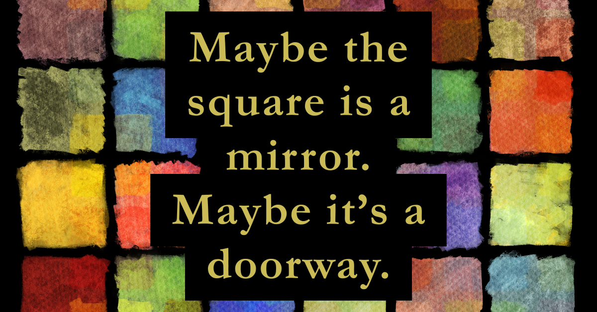 A grid of hand-painted watercolor squares in various colors—red, yellow, green, blue, and purple—sits against a black background. Overlaid are staggered black blocks with soft yellow text that reads: “Maybe the square is a mirror. Maybe it’s a doorway.” The design evokes themes of structure, introspection, and hidden meaning.