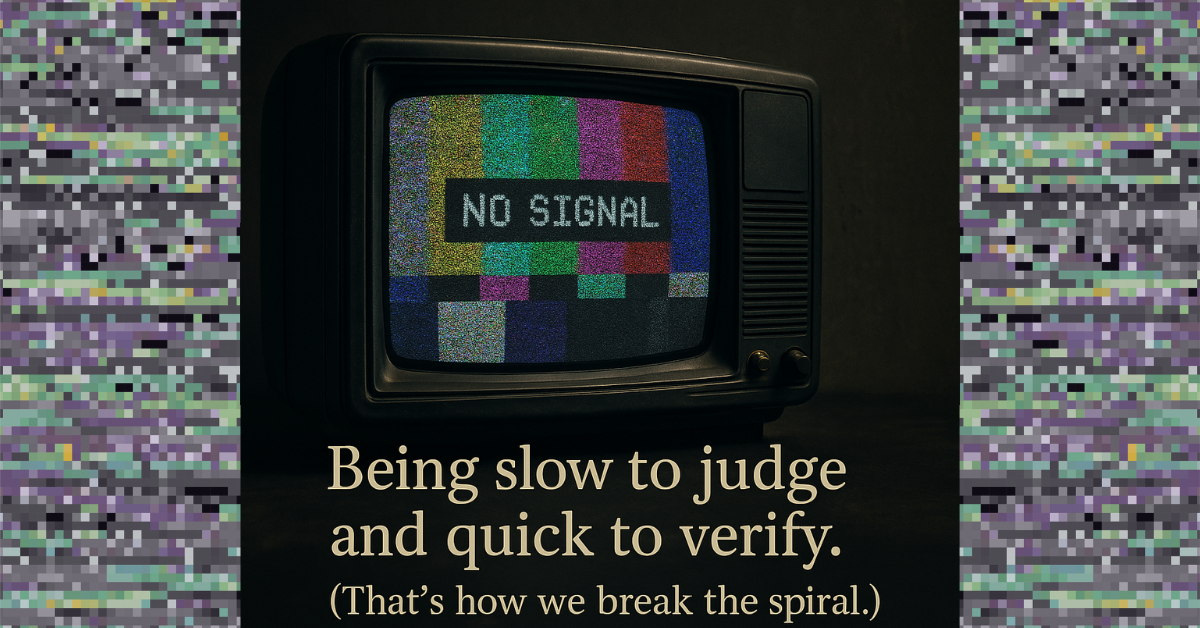 Vintage CRT television displaying a rainbow ‘NO SIGNAL’ screen. Beneath it, a message reads: ‘Being slow to judge and quick to verify. (That’s how we break the spiral.)’ Pixelated static borders frame the image.
