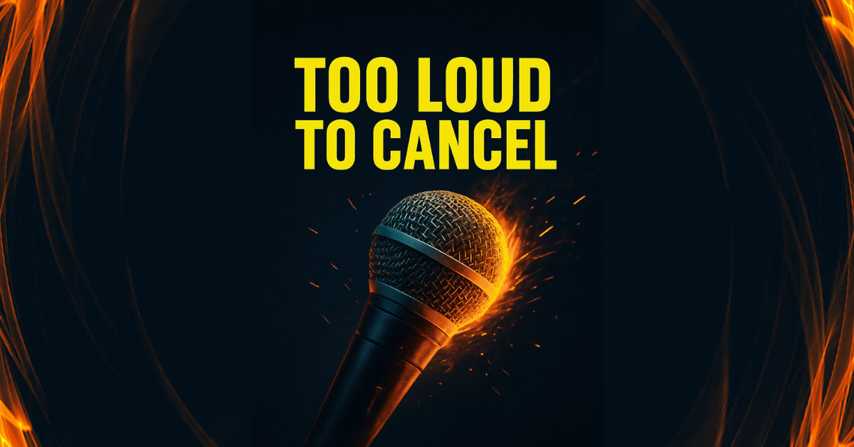 A dramatic digital graphic featuring a flaming microphone angled upward against a dark background. Bright yellow text above the mic reads “TOO LOUD TO CANCEL.” Curved orange flames frame the image from the sides, creating a sense of intensity and motion.