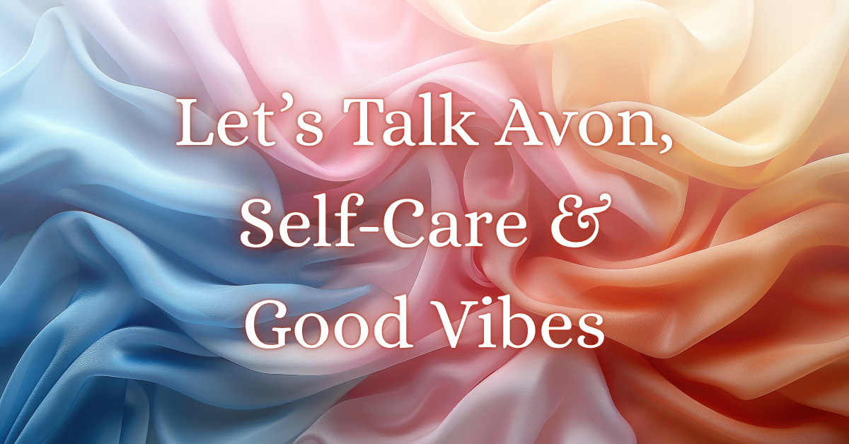Soft, flowing fabric in shades of blue, pink, peach, and cream with white text overlay that reads: 'Let’s Talk Avon, Self-Care & Good Vibes'.