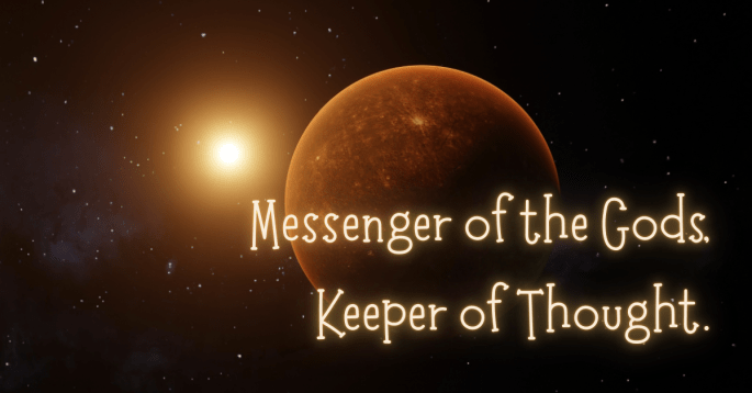 Planet Mercury glowing with reddish light against a starry sky, with text overlay reading “Messenger of the Gods, Keeper of Thought.” Symbolic of Mercury’s role in astrology as ruler of communication, intellect, and ideas.