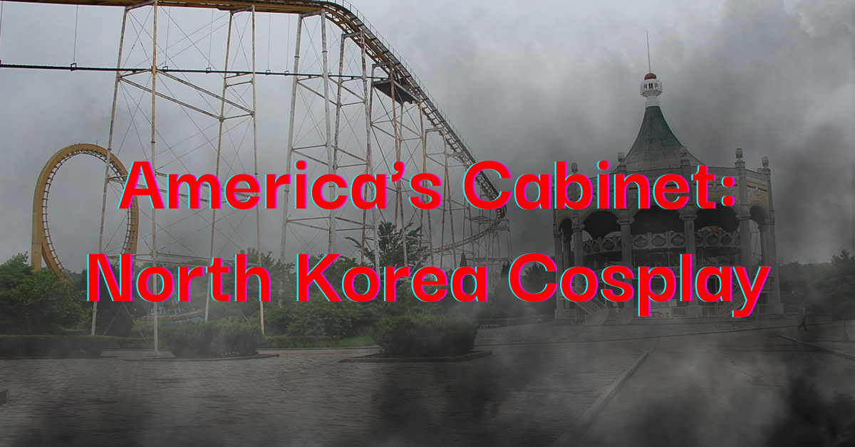 Overlay text on a decayed North Korean amusement park reads ‘America’s Cabinet: North Korea Cosplay,’ symbolizing humiliation and dictator worship.