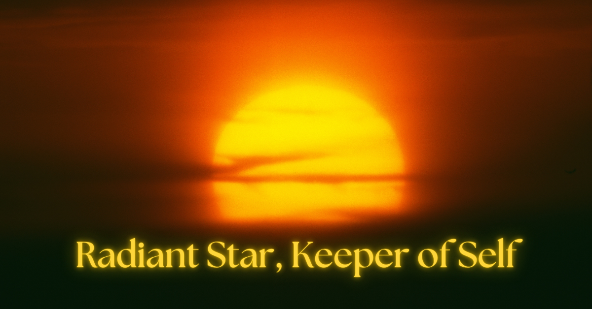 A radiant golden sun rises against a dark sky, its warm glow filling the horizon. The text overlay reads: ‘Radiant Star, Keeper of Self,’ symbolizing the Sun’s astrological role as the core of identity, vitality, and purpose.