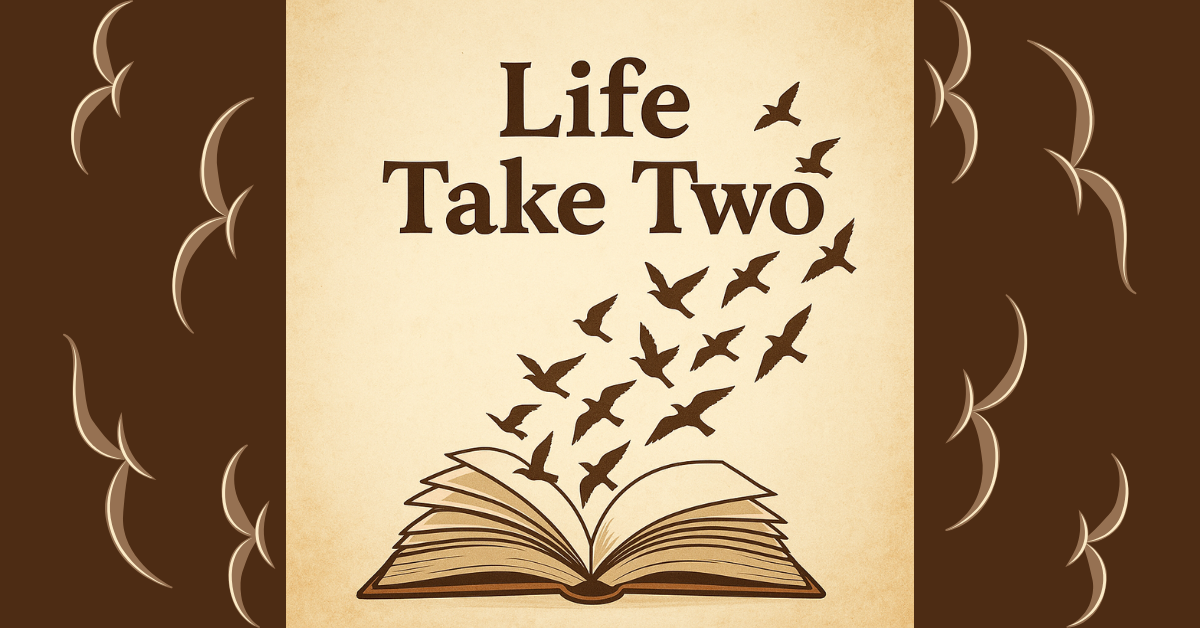 An open book with pages transforming into birds flying upward, symbolizing transformation, freedom, and learning. Overlay text reads: 'Life Take Two'.