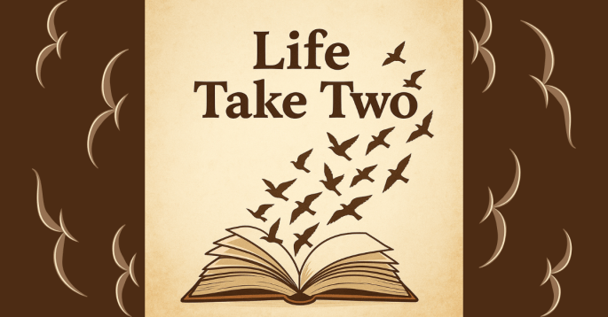 An open book with pages transforming into birds flying upward, symbolizing transformation, freedom, and learning. Overlay text reads: 'Life Take Two'.