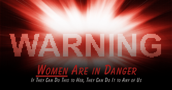 Bold red text on a dark background reads: “Warning: Women Are in Danger.” Below, in smaller italic red letters: “If They Can Do This to Her, They Can Do It to Any of Us.” The design evokes urgency and a serious warning about threats to women’s safety.