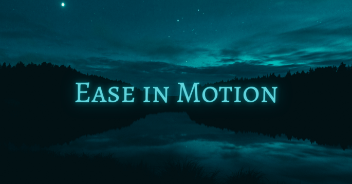 A glowing river curves gracefully under the night sky with soft starlight overhead, with overlay text: ‘Ease in Motion.’