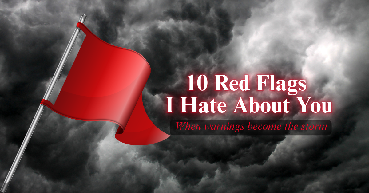 A single red flag waves on a silver pole against a backdrop of dark, stormy clouds. The title text reads “10 Red Flags I Hate About You” in bold white and red letters, with the subtitle “When warnings become the storm” below. The image symbolizes obvious warnings piling into danger, echoing the satirical poem’s theme.