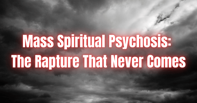 Dark storm clouds with faint light breaking through, overlaid with bold red-and-white text: ‘Mass Spiritual Psychosis: The Rapture That Never Comes.’ The image evokes the fear and intensity surrounding apocalyptic predictions while emphasizing that the prophecy never arrives.