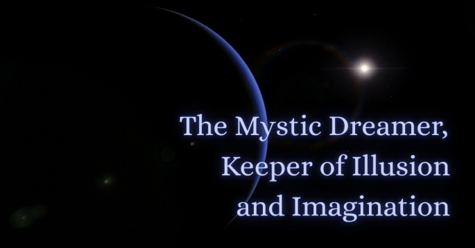 Dark space scene with Neptune’s curved blue edge faintly glowing against blackness. A distant star shines to the right, casting a soft halo. Overlay text reads: “The Mystic Dreamer, Keeper of Illusion and Imagination.”