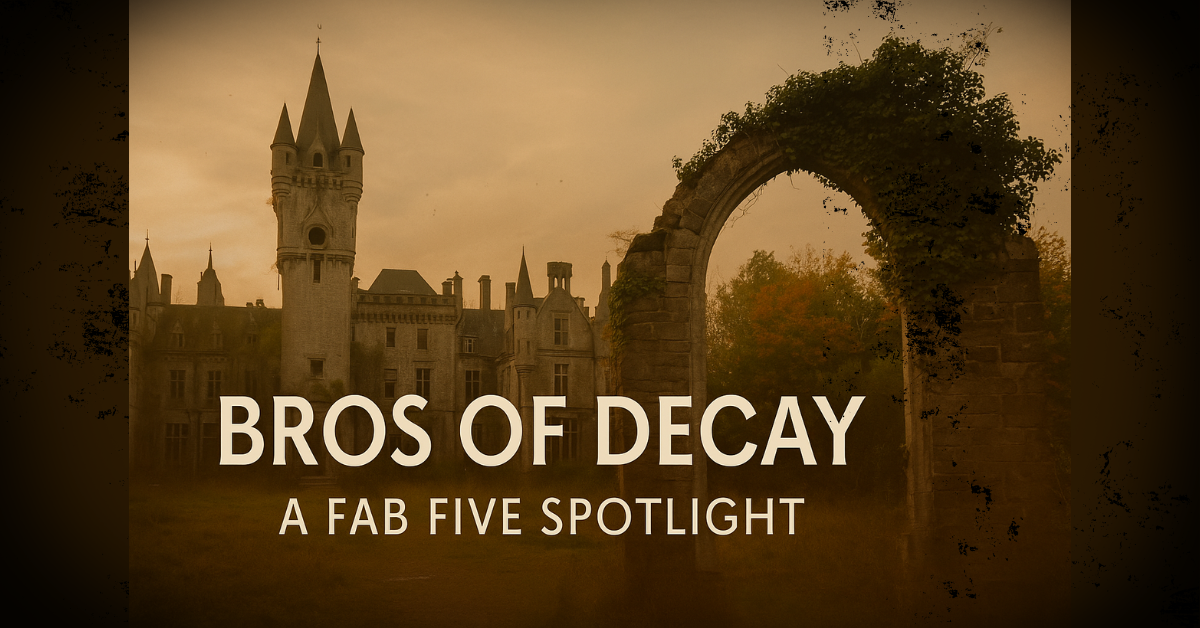 Sepia-toned image of an abandoned castle framed by a crumbling stone arch covered in ivy. The scene conveys haunting beauty and historic decay. Overlay text reads: “Bros of Decay – A Fab Five Spotlight.”