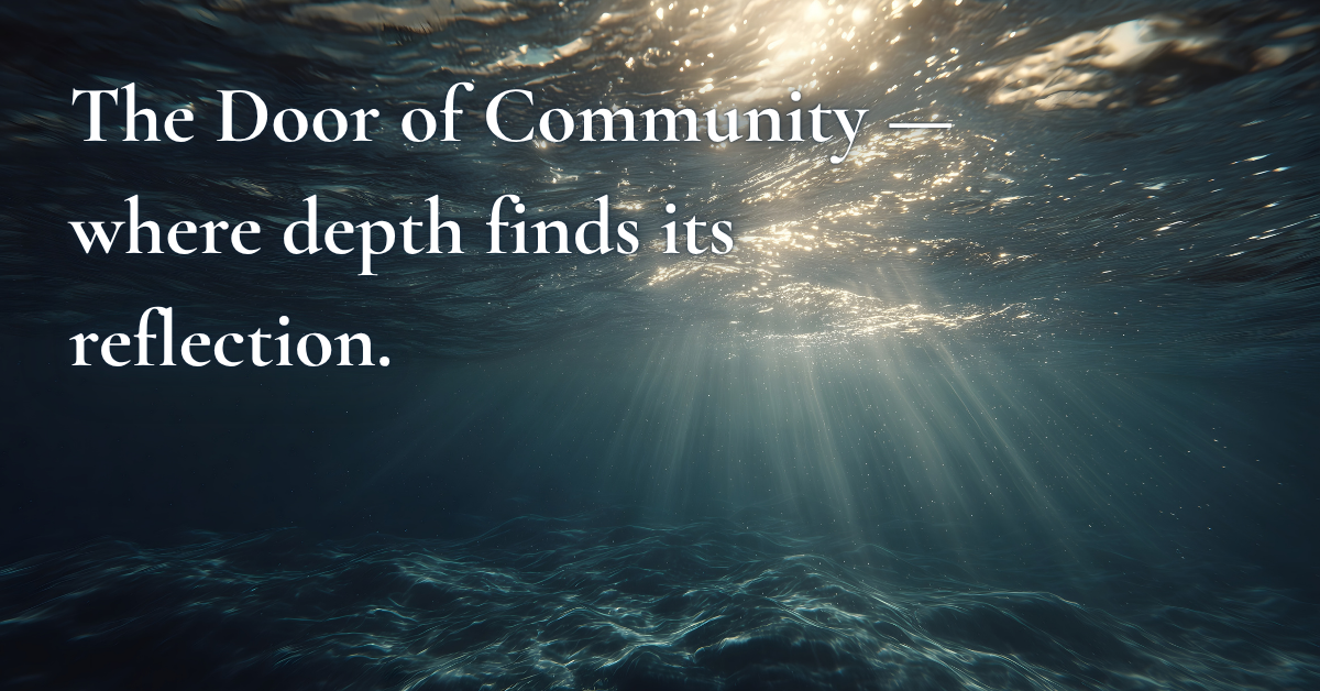 Sunlight filters through deep blue ocean water, illuminating soft ripples and casting rays of light that fade into the depths below. Overlay text reads: “The Door of Community — where depth finds its reflection.” Symbolizing connection, authenticity, and the harmony between individuality and collective truth.