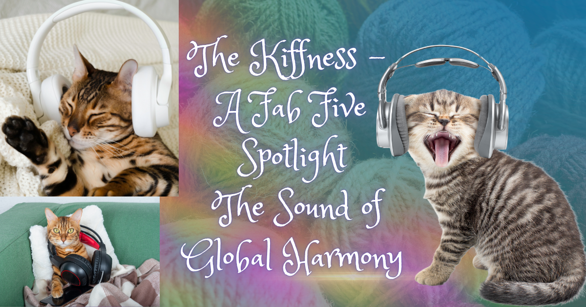 A colorful digital collage featuring three cats wearing headphones on soft yarn and pastel backgrounds. The text overlay reads, “The Kiffness – A Fab Five Spotlight: The Sound of Global Harmony.” The image represents joy, creativity, and the universal language of music.