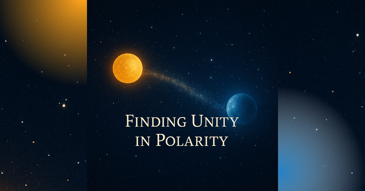 A golden planet on the left and a blue planet on the right glow against a starry night sky, connected by a faint stream of starlight. Overlay text reads: ‘Finding Unity in Polarity.