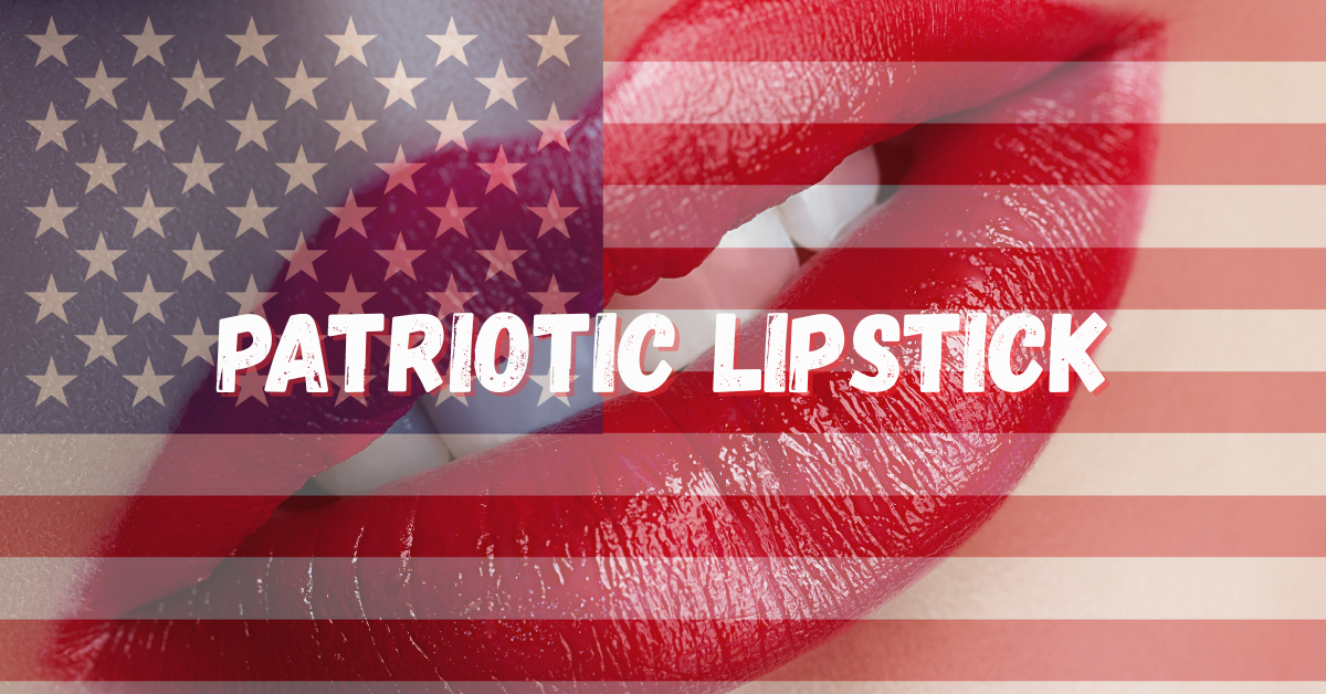 A close-up of glossy red lips partially covered by a translucent American flag overlay. The flag’s stars and stripes blend with the lipstick, creating a symbolic fusion of femininity and patriotism. Centered across the image is bold white text that reads “PATRIOTIC LIPSTICK.”