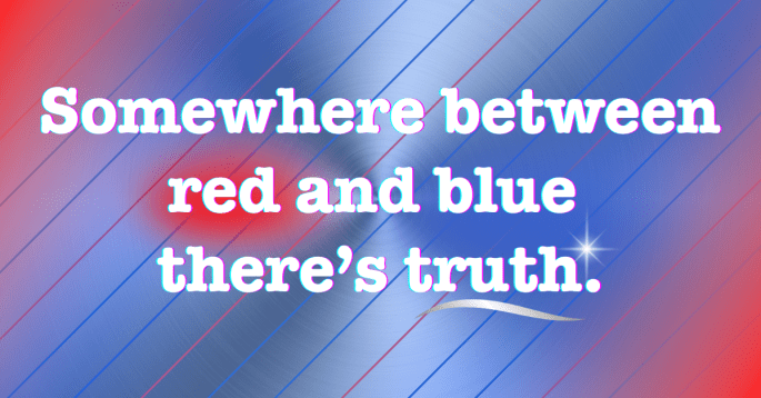 Gradient background blending red and blue into soft silver, symbolizing political neutrality and truth. Text reads: “Somewhere between red and blue there’s truth.”