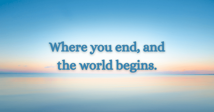 A calm ocean horizon at sunrise or sunset, where the sky fades from soft blue to peach and pink, mirrored perfectly in still water. Over the center reads the text: ‘Where you end, and the world begins.