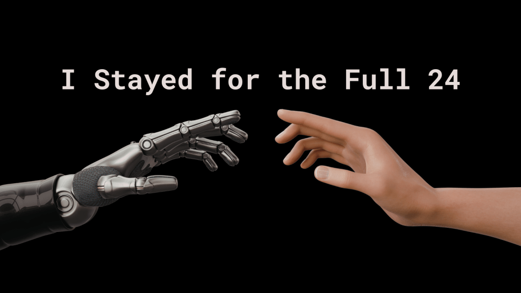 Close-up of a realistic human hand reaching toward a robotic hand against a black background, with the title “I Stayed for the Full 24” above them.