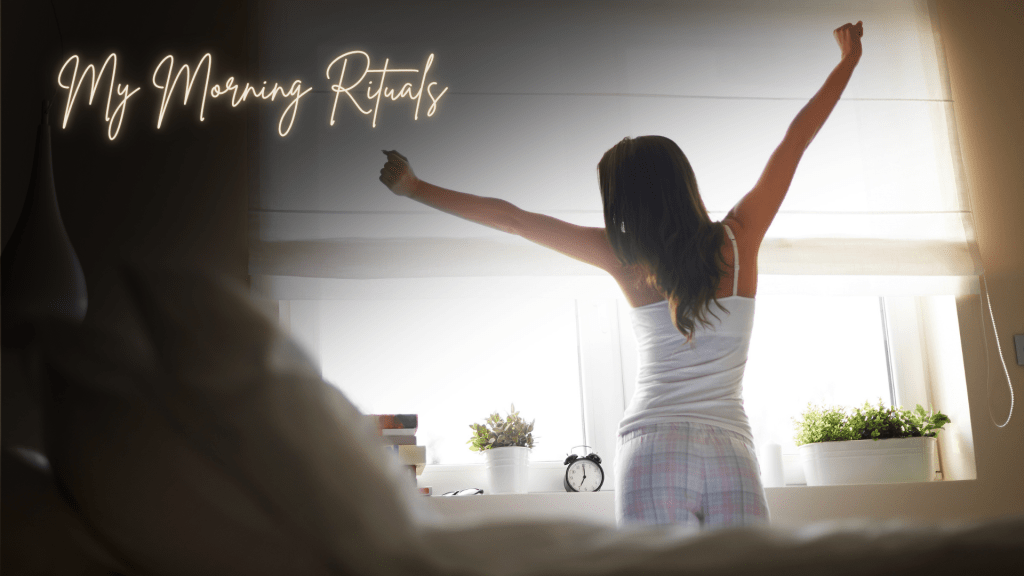 A woman stretches in front of a bright bedroom window at sunrise with the words “My Morning Rituals” overlaid in soft script.