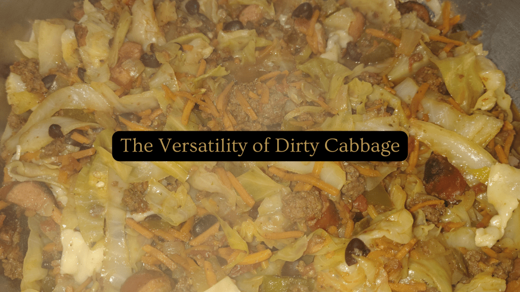 Dirty cabbage variation with cabbage, shredded carrots, black beans, tomatoes, peppers, ground beef, and apple gouda sausage, shown with an overlay reading “The Versatility of Dirty Cabbage.”