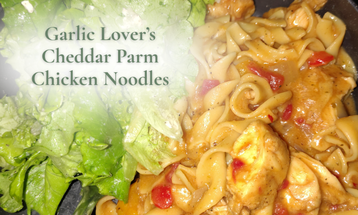 Garlic Lover’s Cheddar Parm Chicken Noodles with creamy egg noodles, chicken, red peppers, and a lemon-feta salad, shown with a soft green title overlay.