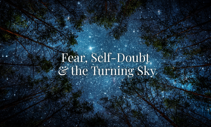 A star-filled night sky framed by tall dark trees, with the words “Fear, Self-Doubt & the Turning Sky” in white text across the center.