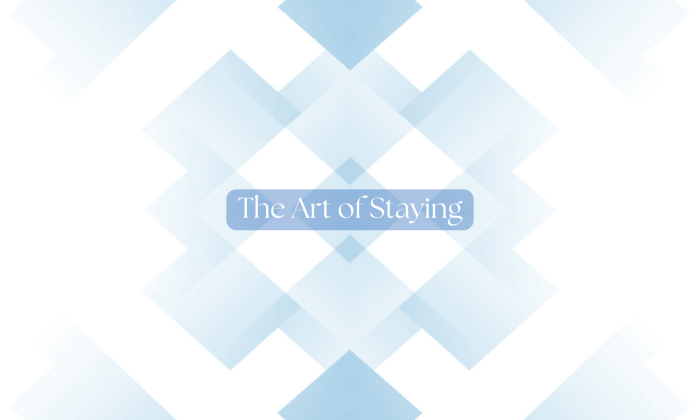Abstract feature image with layered translucent blue geometric shapes forming a nested square pattern on a white background, with the overlay text “The Art of Staying” in a soft blue rounded rectangle at the center.