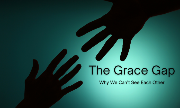 Two silhouetted hands reach toward each other across a glowing teal background, with the title “The Grace Gap” and subtitle “Why We Can’t See Each Other.”