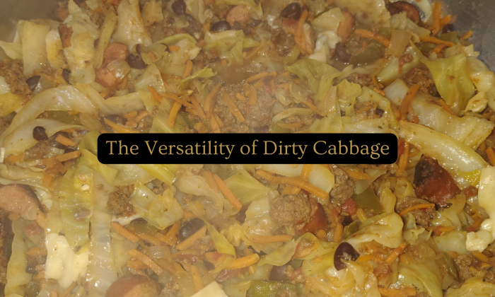 Dirty cabbage variation with cabbage, shredded carrots, black beans, tomatoes, peppers, ground beef, and apple gouda sausage, shown with an overlay reading “The Versatility of Dirty Cabbage.”
