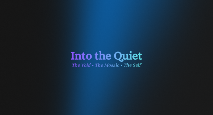 Abstract dark blue meditation background with gradient text reading “Into the Quiet – The Void, The Mosaic, The Self,” representing a reflective meditation journey.