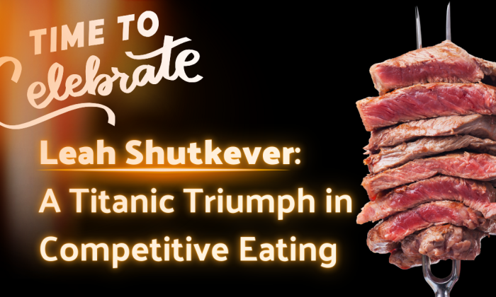 Celebratory graphic featuring slices of steak stacked on a fork. The overlay text reads: “Time to Celebrate. Leah Shutkever: A Titanic Triumph in Competitive Eating.” Designed to highlight Leah’s record-breaking performance in a 48oz steak challenge.