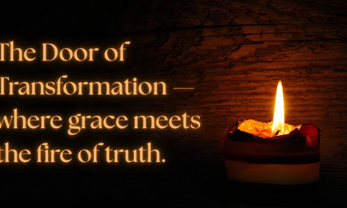 A warm candle flame glows against a textured wooden background, symbolizing the union of grace and transformation. The text reads: “The Door of Transformation — where grace meets the fire of truth.” The image evokes rebirth, honesty, and spiritual renewal through surrender.