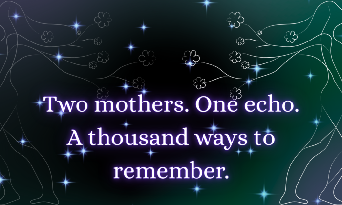 Stylized line art of two mirrored feminine figures with flowing hair adorned in small blossoms, extending outward from either side of the frame. A field of soft glowing stars surrounds them against a deep gradient background. Centered text reads: “Two mothers. One echo. A thousand ways to remember.” The image evokes themes of memory, lineage, and spiritual connection across generations.