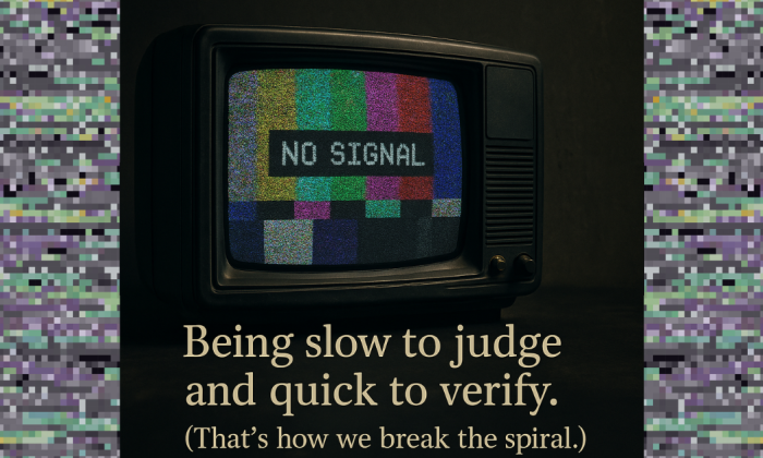 Vintage CRT television displaying a rainbow ‘NO SIGNAL’ screen. Beneath it, a message reads: ‘Being slow to judge and quick to verify. (That’s how we break the spiral.)’ Pixelated static borders frame the image.