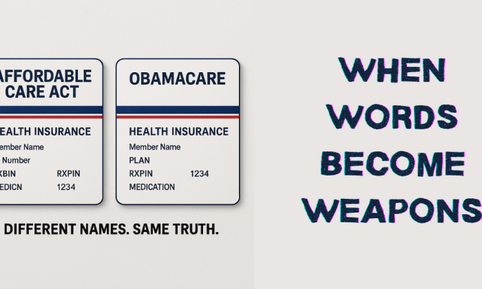 Two identical health insurance cards labeled Affordable Care Act and Obamacare side by side with the phrase ‘When Words Become Weapons,’ representing how political language distorts truth.