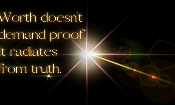 A golden flare of light bursts from the center of a dark background, radiating in dynamic lines and glowing with copper and amber tones. The words “Worth doesn’t demand proof. It radiates from truth.” appear in luminous gold text, symbolizing confidence, courage, and the inner flame of self-worth.